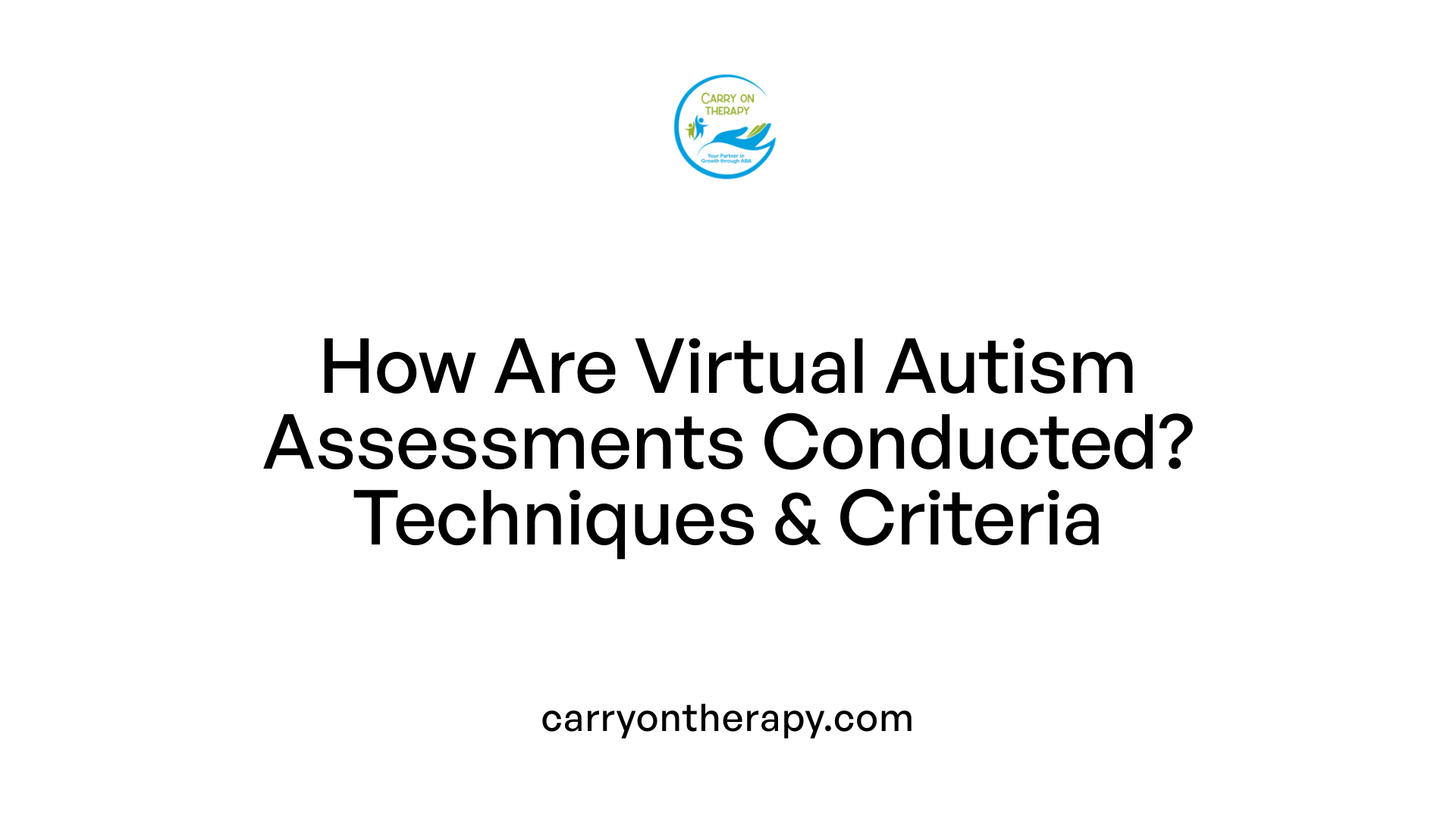 How Are Virtual Autism Assessments Conducted? Techniques &amp; Criteria