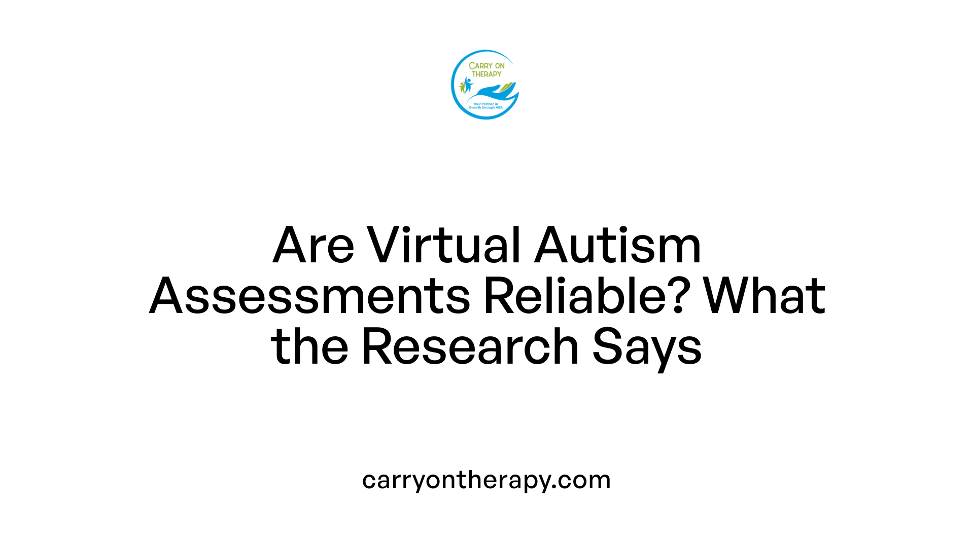 Are Virtual Autism Assessments Reliable? What the Research Says