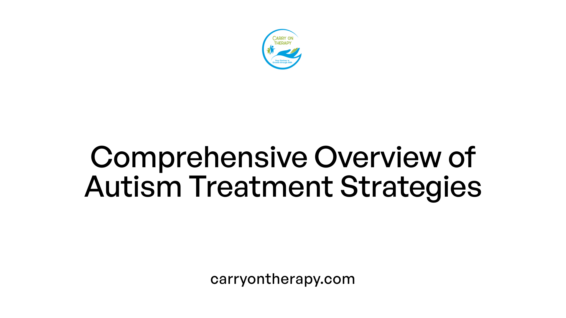 Comprehensive Overview of Autism Treatment Strategies