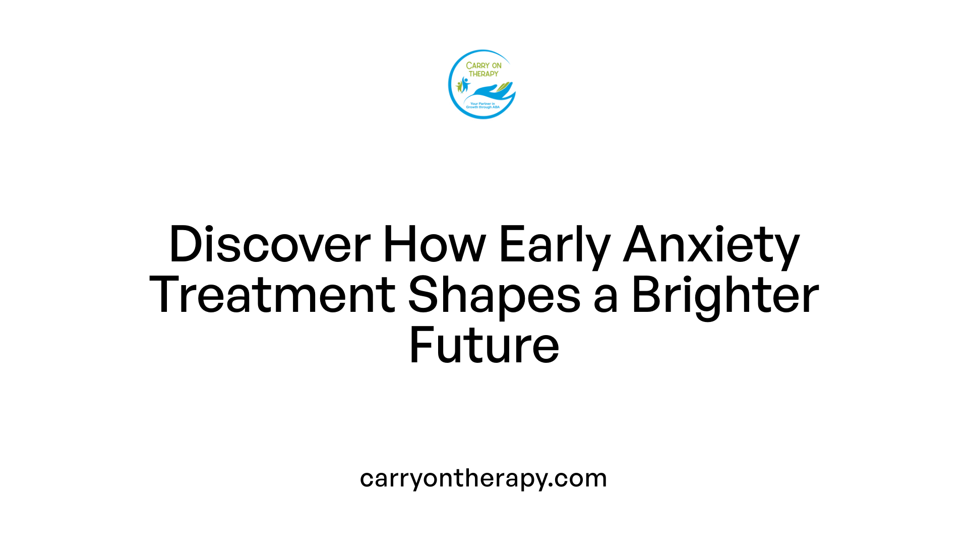 Discover How Early Anxiety Treatment Shapes a Brighter Future