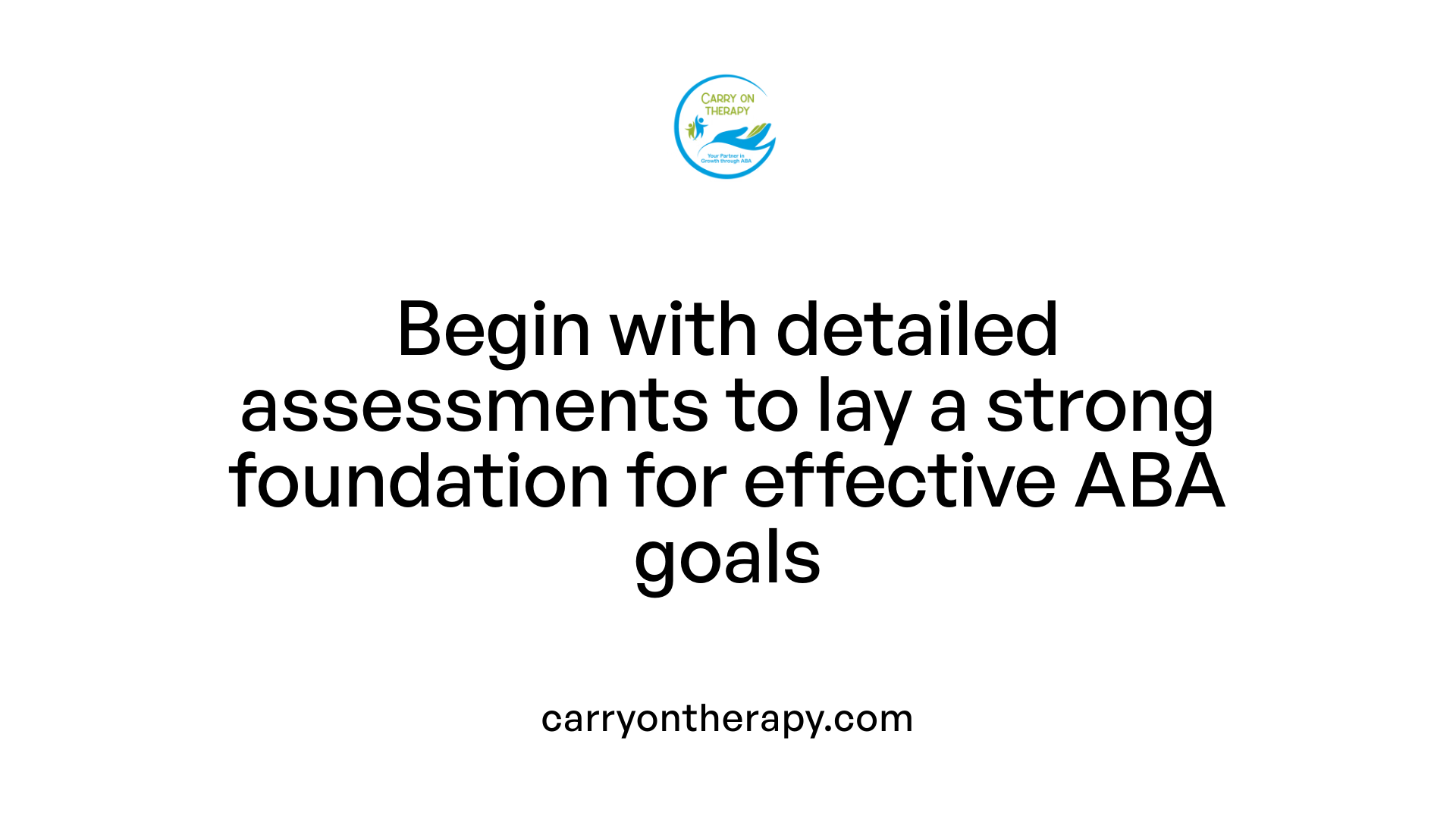 Begin with detailed assessments to lay a strong foundation for effective ABA goals
