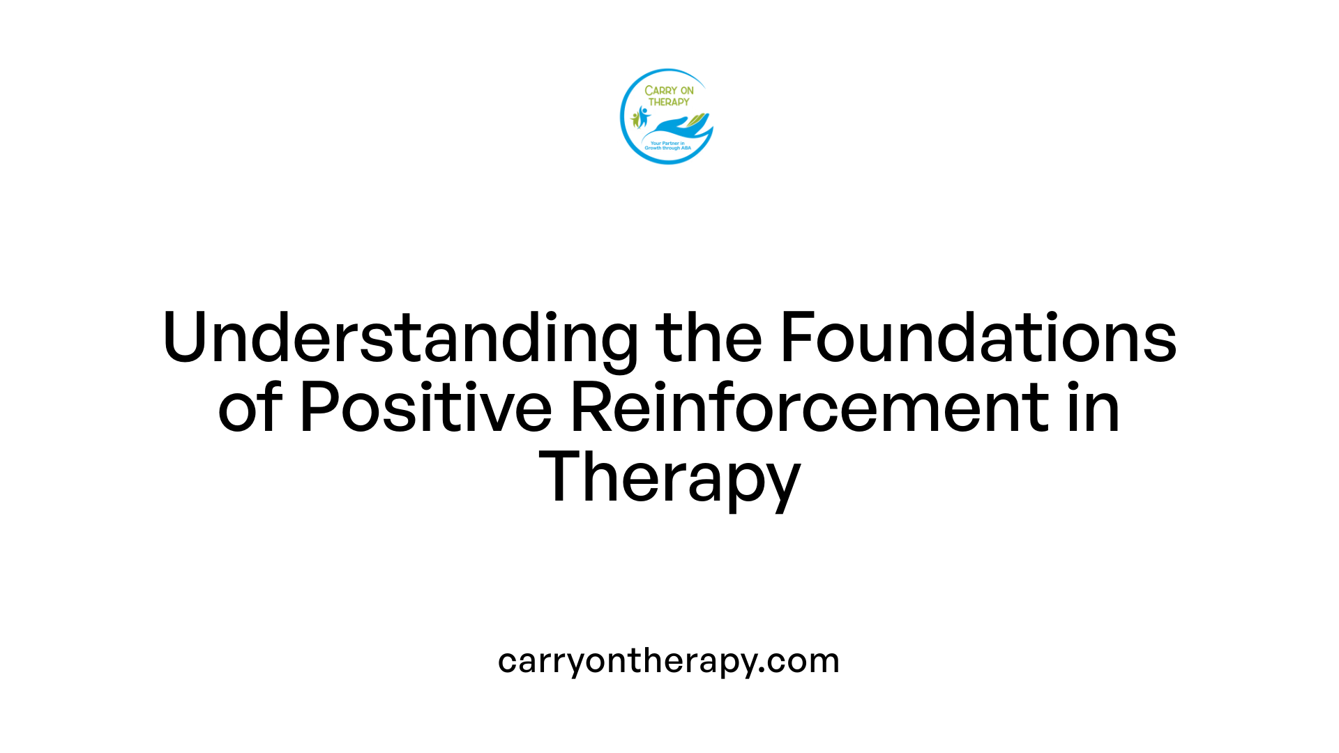 Understanding the Foundations of Positive Reinforcement in Therapy