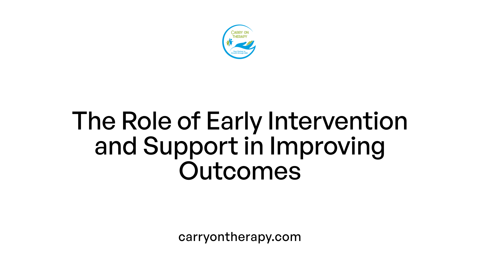 The Role of Early Intervention and Support in Improving Outcomes