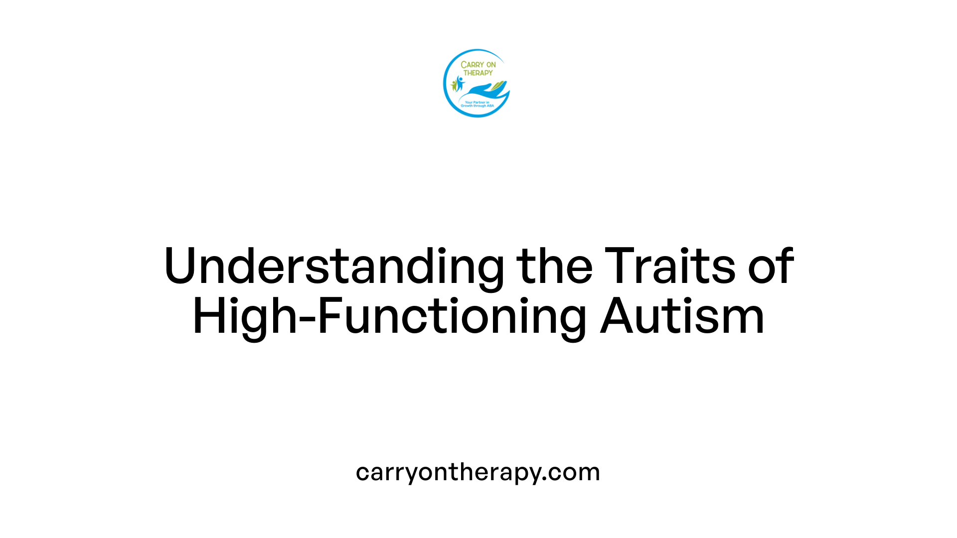 Understanding the Traits of High-Functioning Autism
