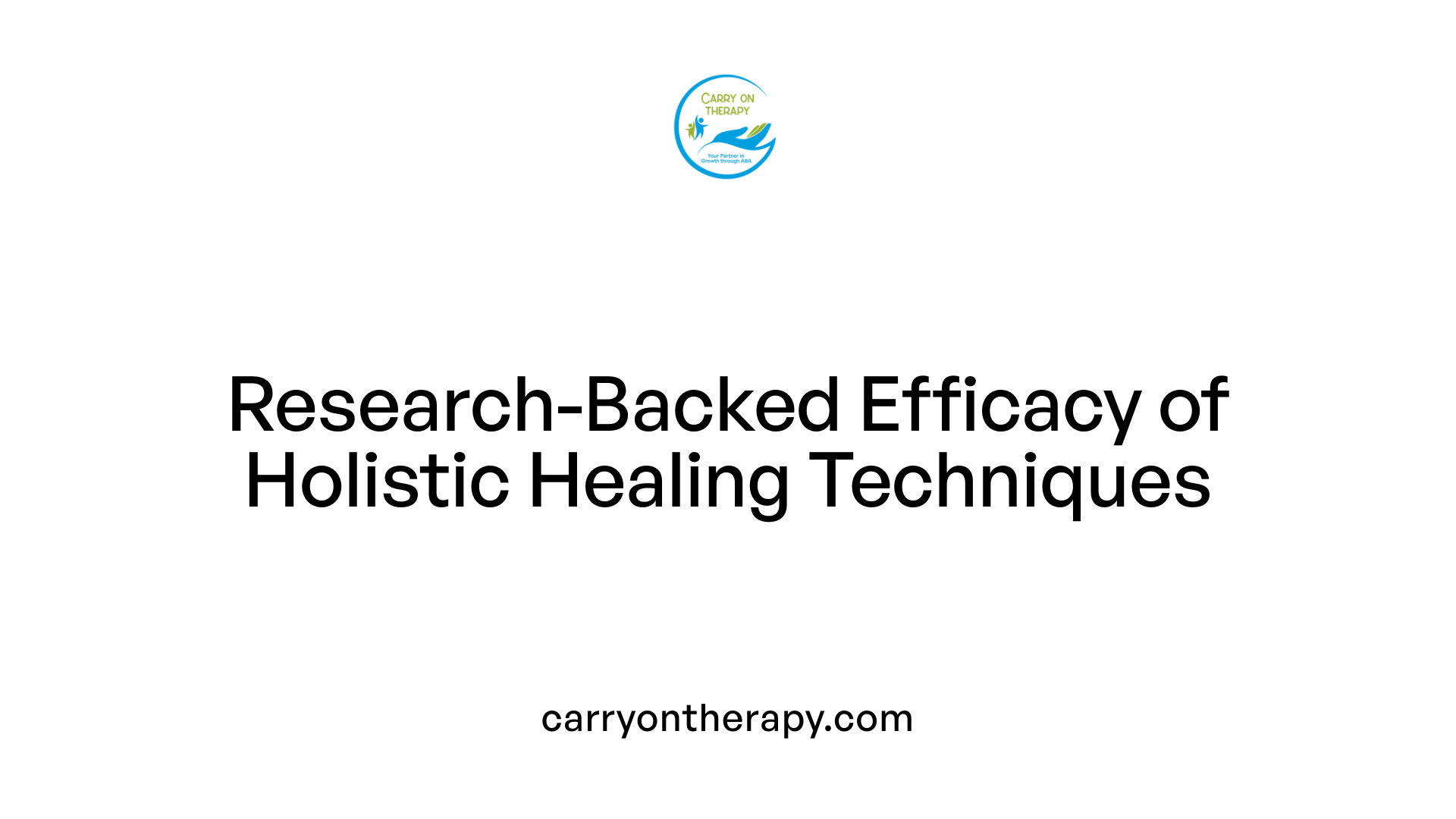 Research-Backed Efficacy of Holistic Healing Techniques