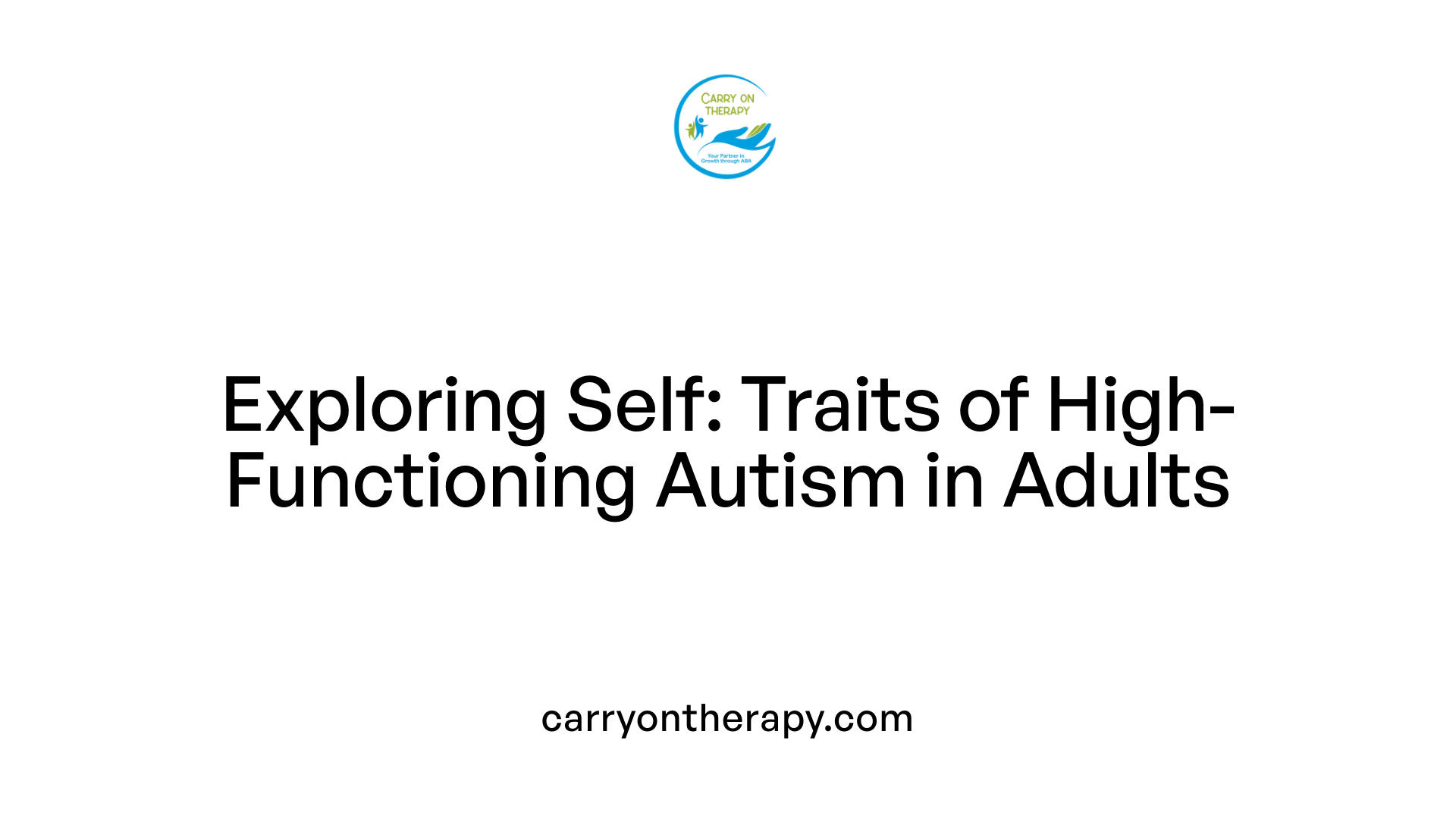 Exploring Self: Traits of High-Functioning Autism in Adults