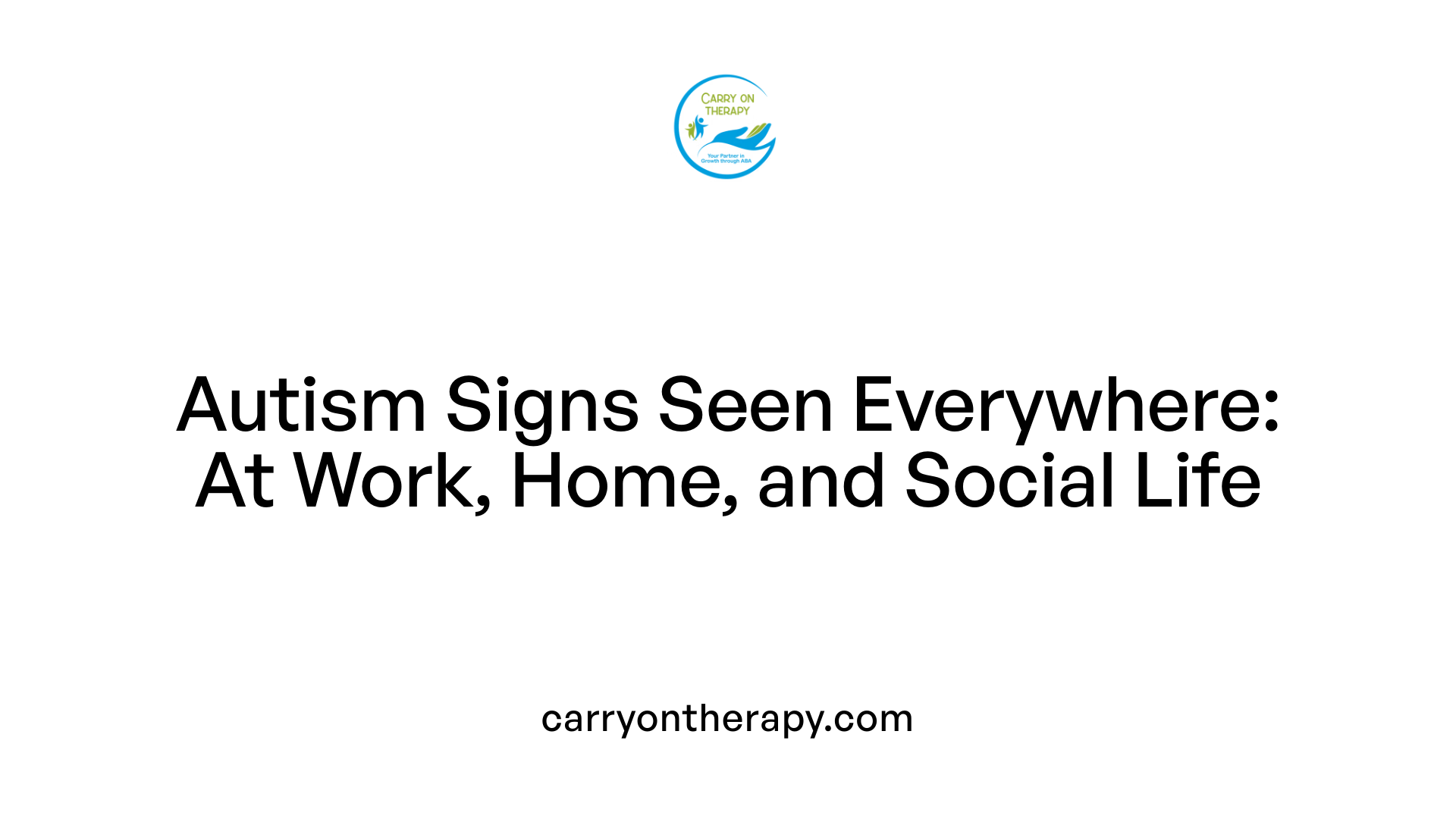 Autism Signs Seen Everywhere: At Work, Home, and Social Life