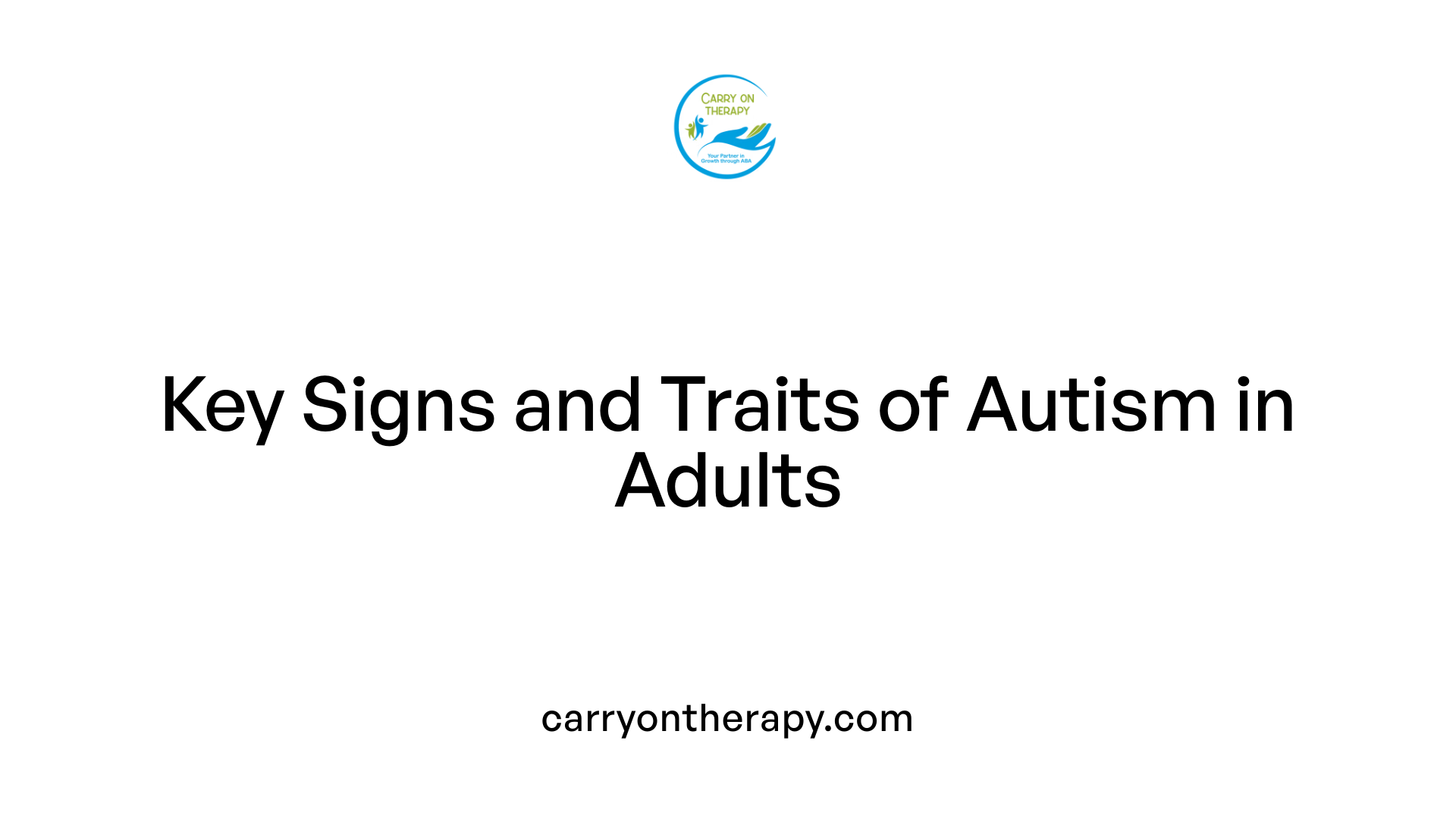 Key Signs and Traits of Autism in Adults