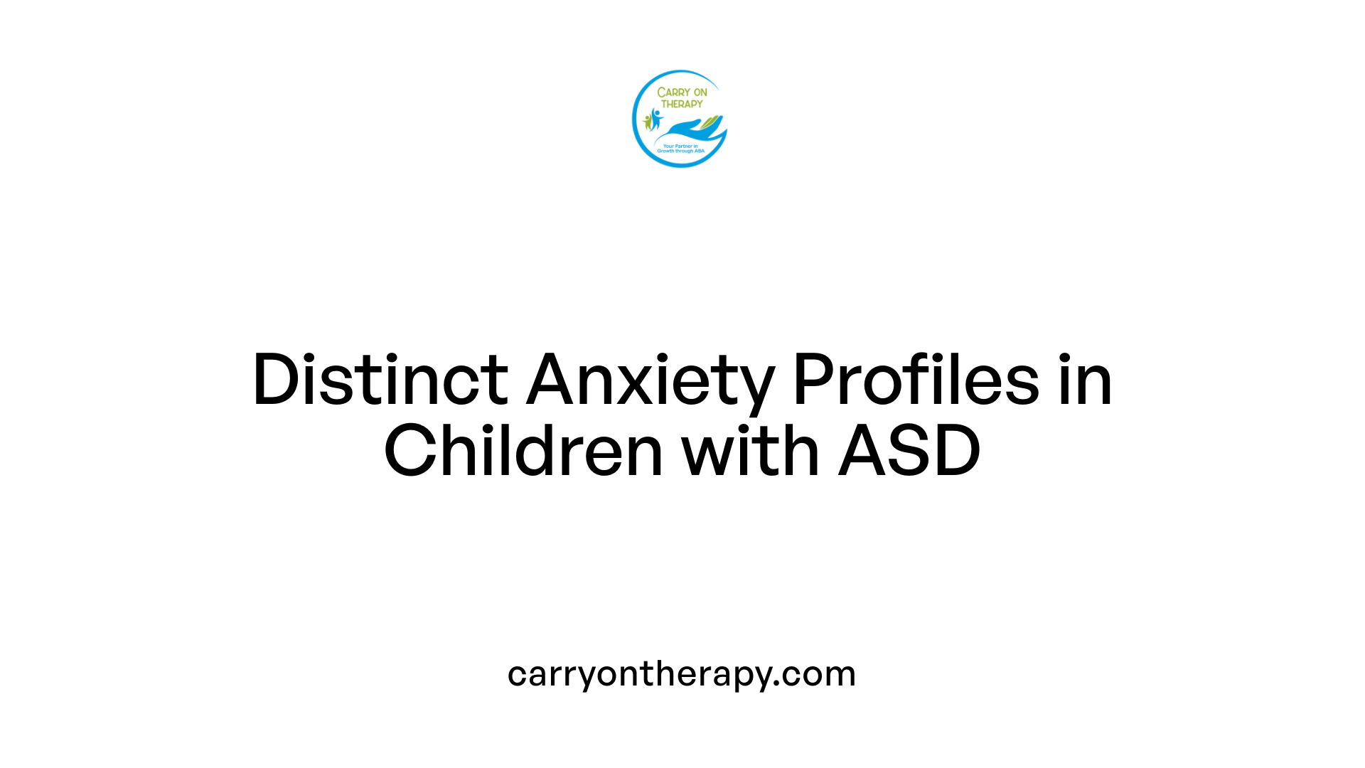 Distinct Anxiety Profiles in Children with ASD