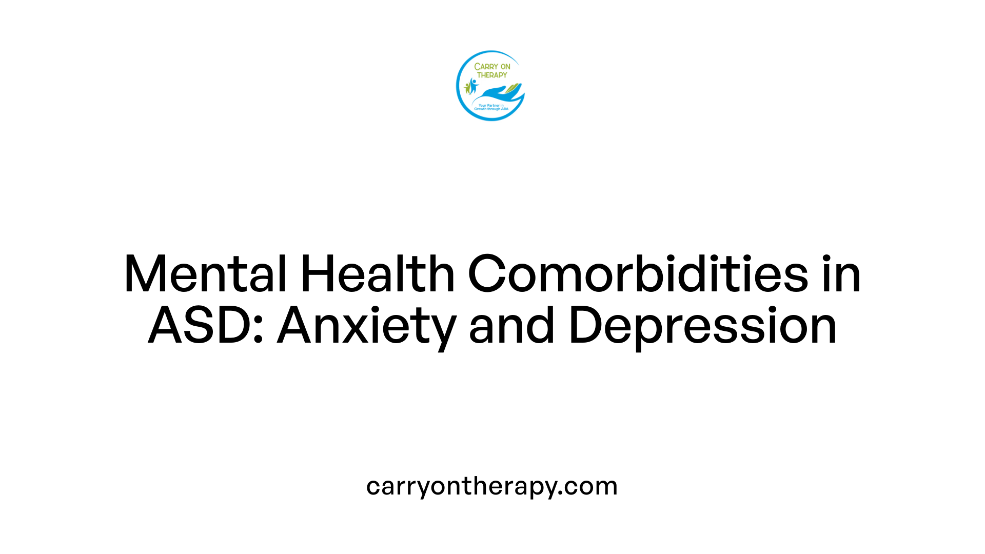 Mental Health Comorbidities in ASD: Anxiety and Depression