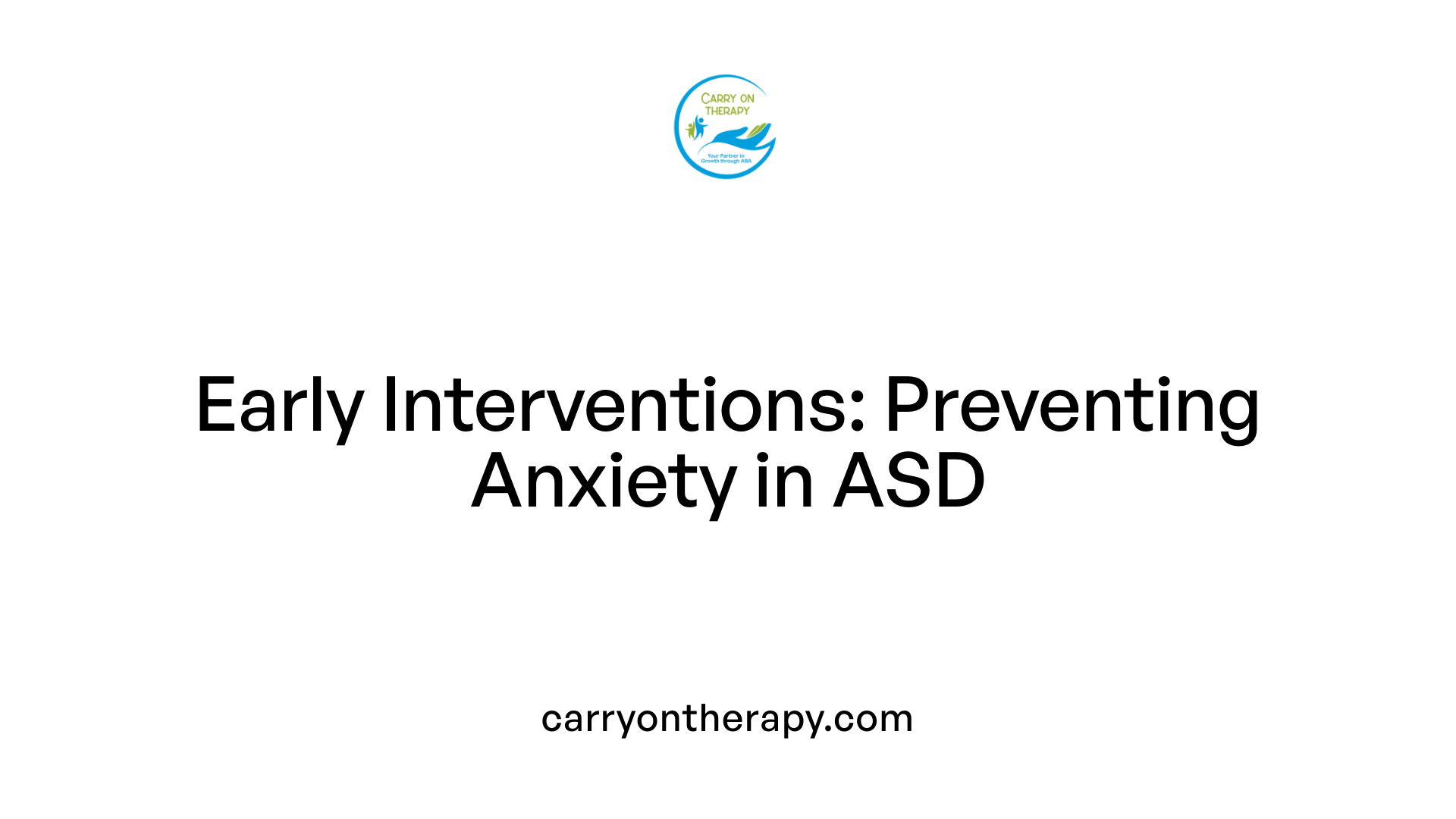 Early Interventions: Preventing Anxiety in ASD