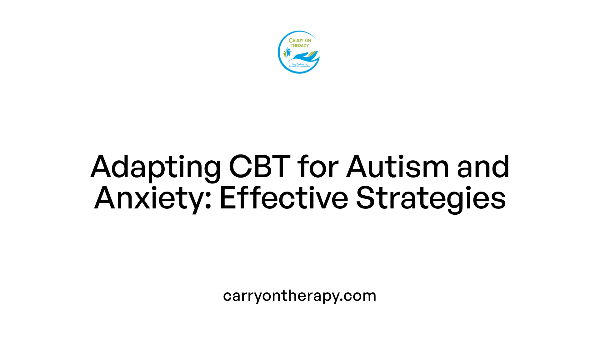 Adapting CBT for Autism and Anxiety: Effective Strategies