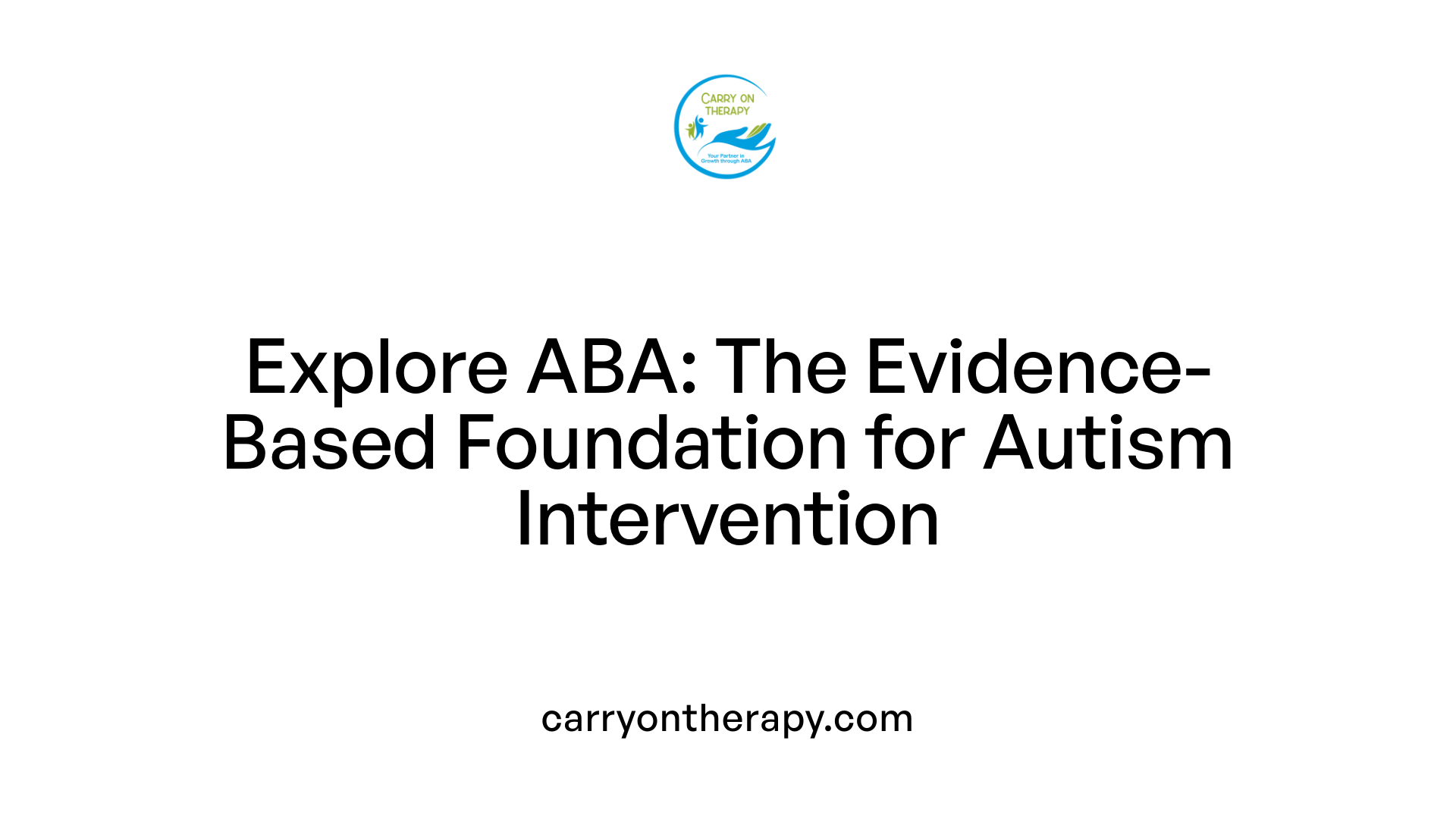 Explore ABA: The Evidence-Based Foundation for Autism Intervention