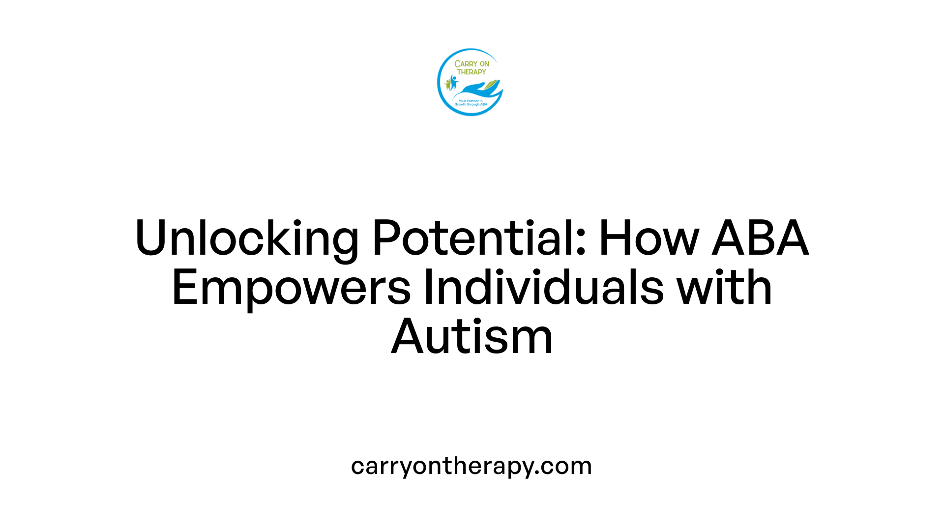 Unlocking Potential: How ABA Empowers Individuals with Autism