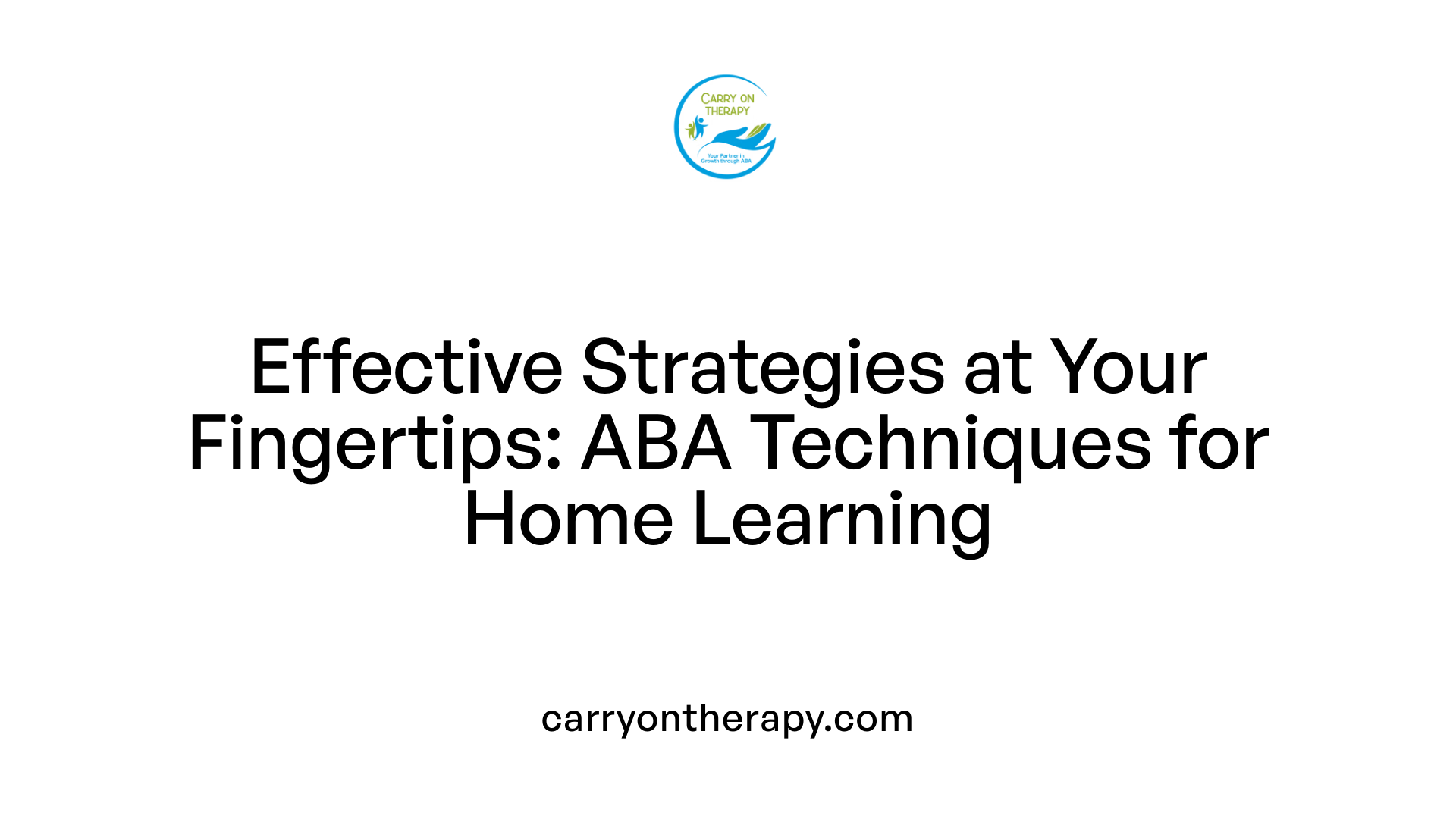 Effective Strategies at Your Fingertips: ABA Techniques for Home Learning