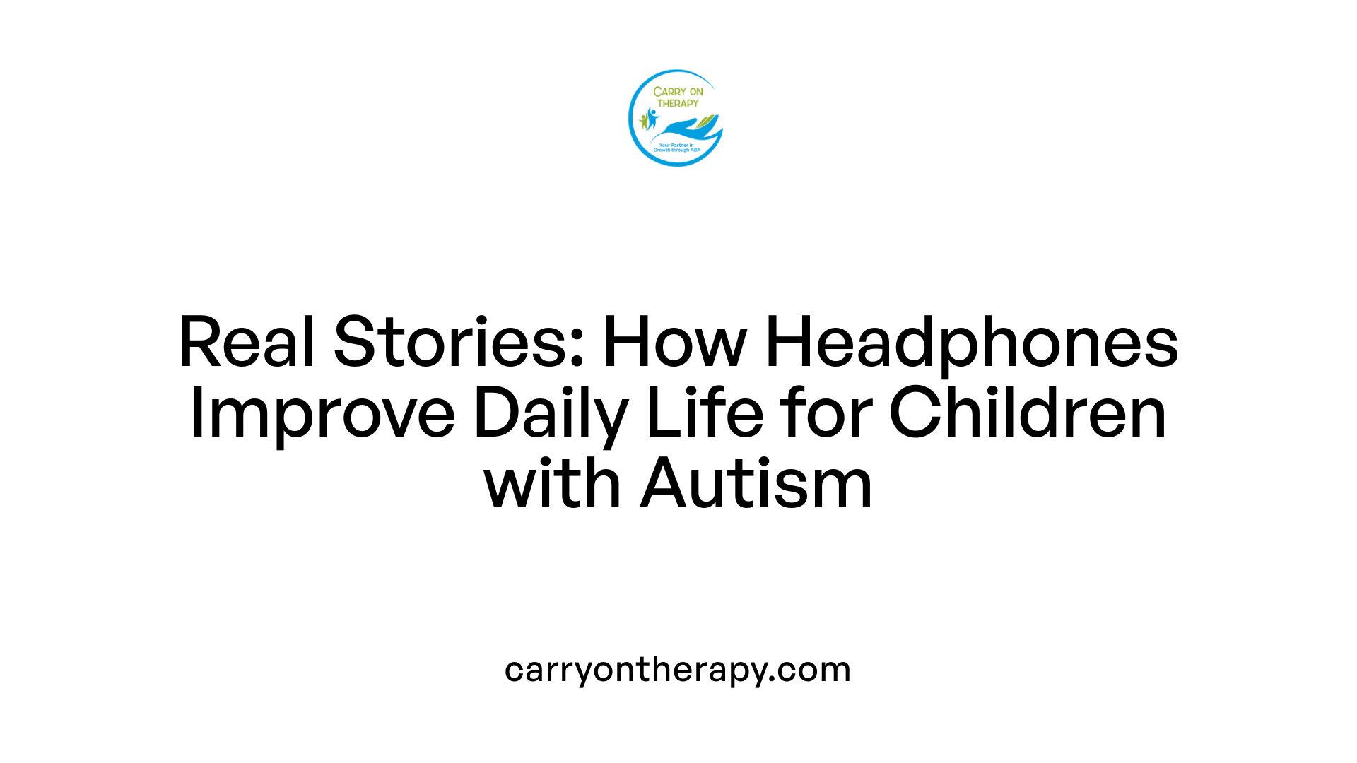 Real Stories: How Headphones Improve Daily Life for Children with Autism