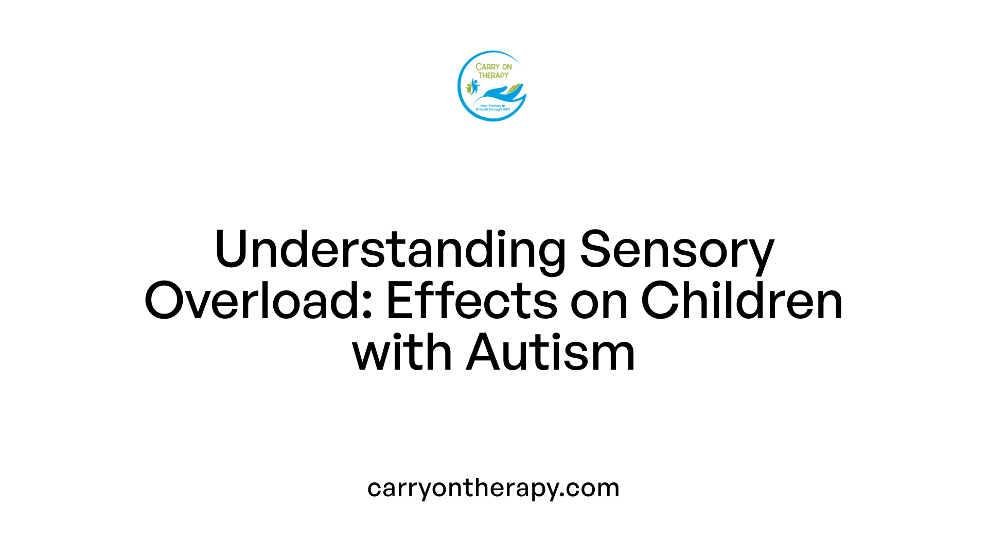 Understanding Sensory Overload: Effects on Children with Autism