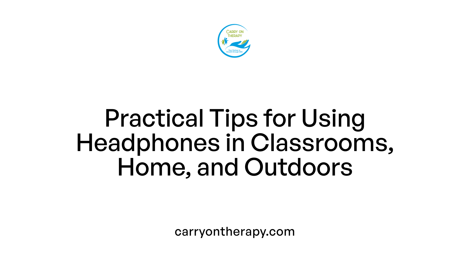 Practical Tips for Using Headphones in Classrooms, Home, and Outdoors