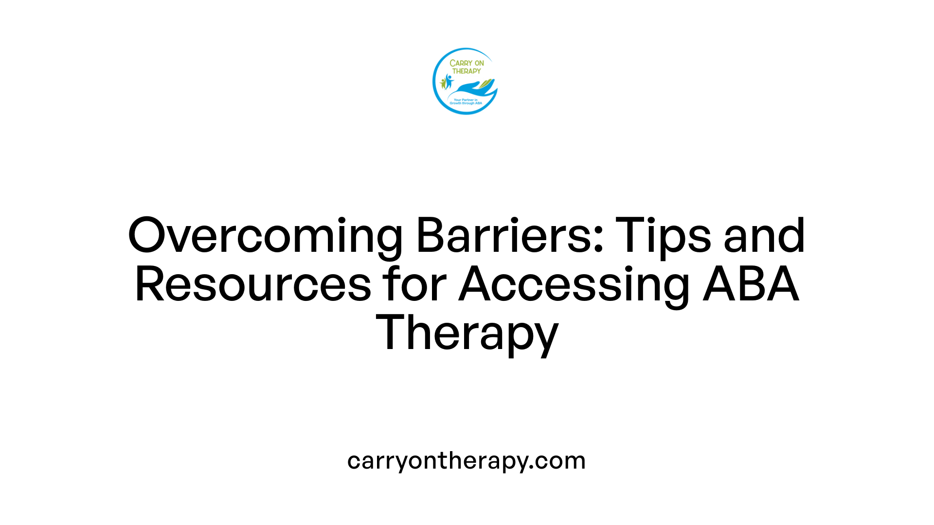Overcoming Barriers: Tips and Resources for Accessing ABA Therapy