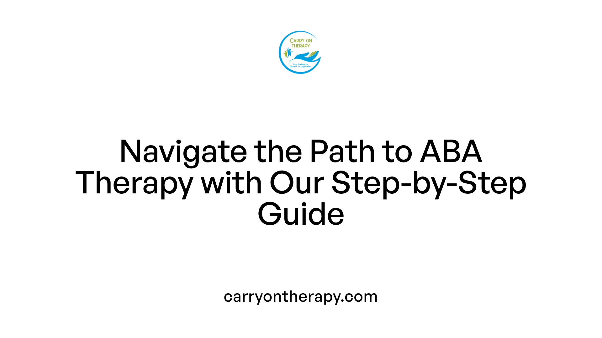 Navigate the Path to ABA Therapy with Our Step-by-Step Guide