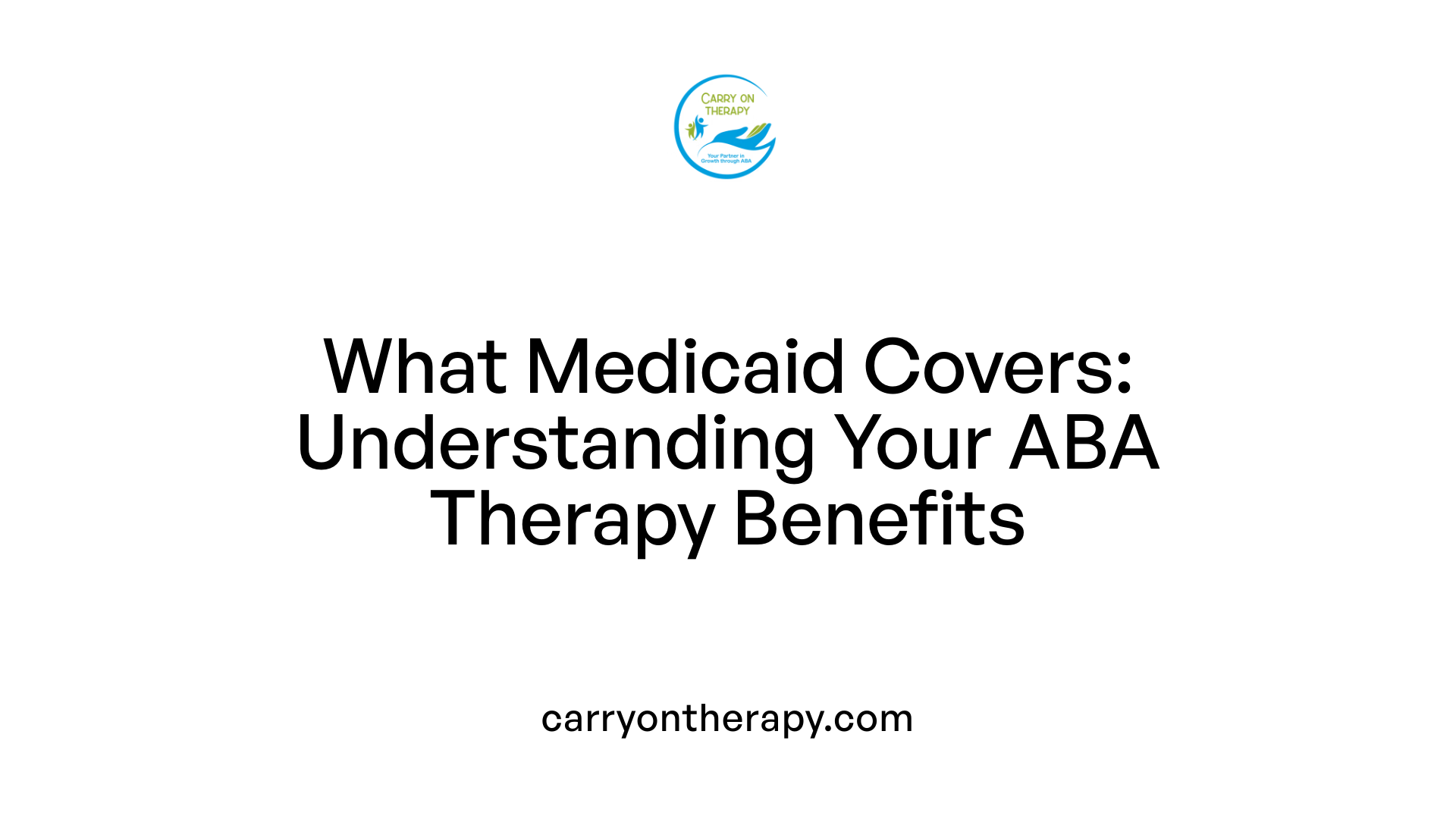What Medicaid Covers: Understanding Your ABA Therapy Benefits