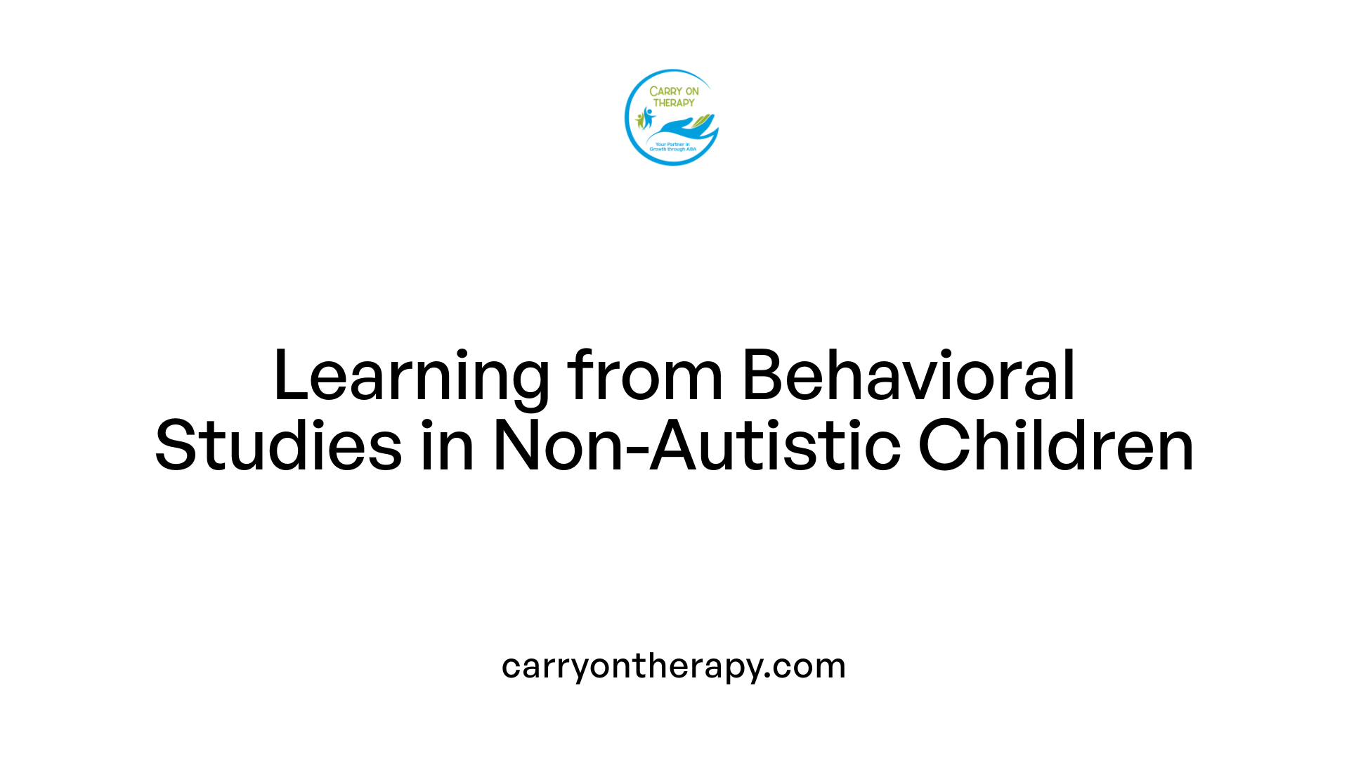 Learning from Behavioral Studies in Non-Autistic Children