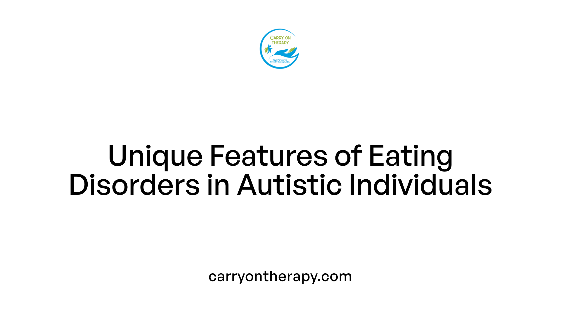 Unique Features of Eating Disorders in Autistic Individuals