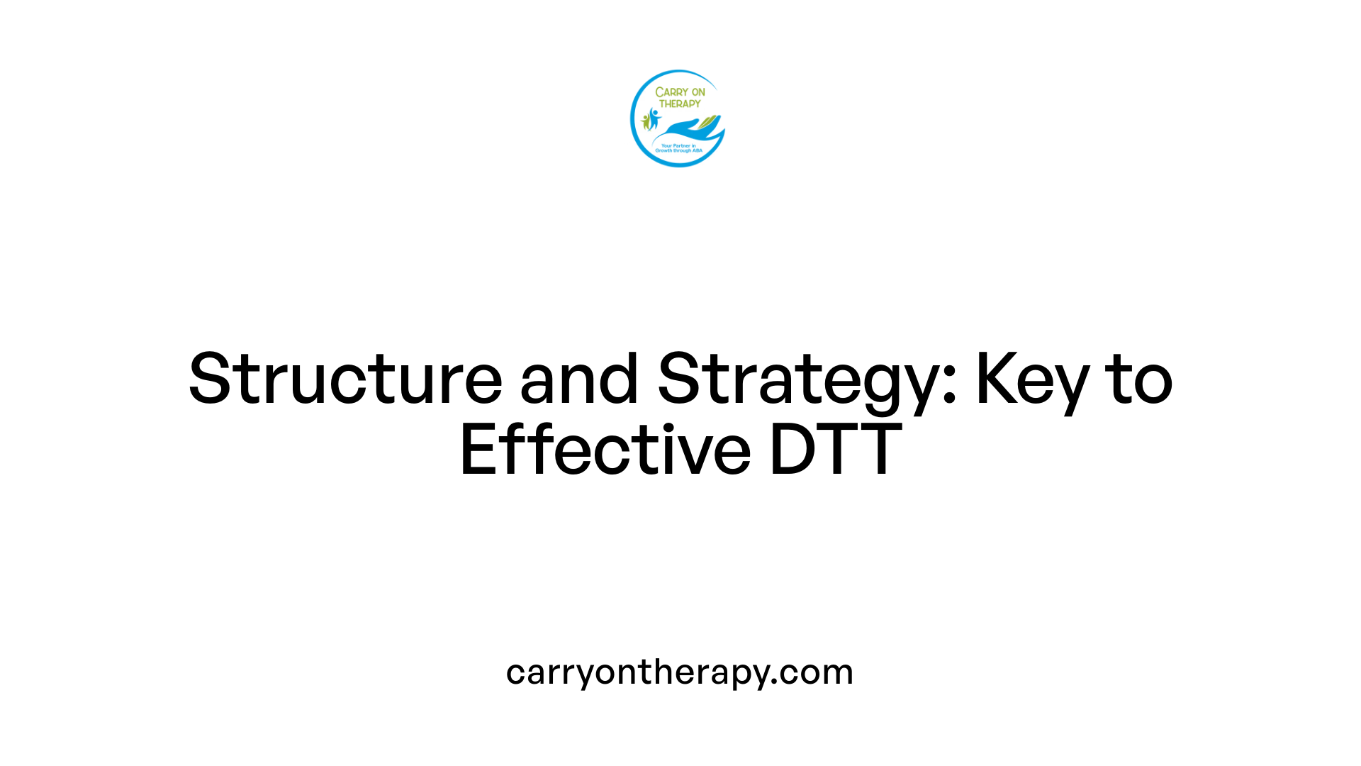 Structure and Strategy: Key to Effective DTT