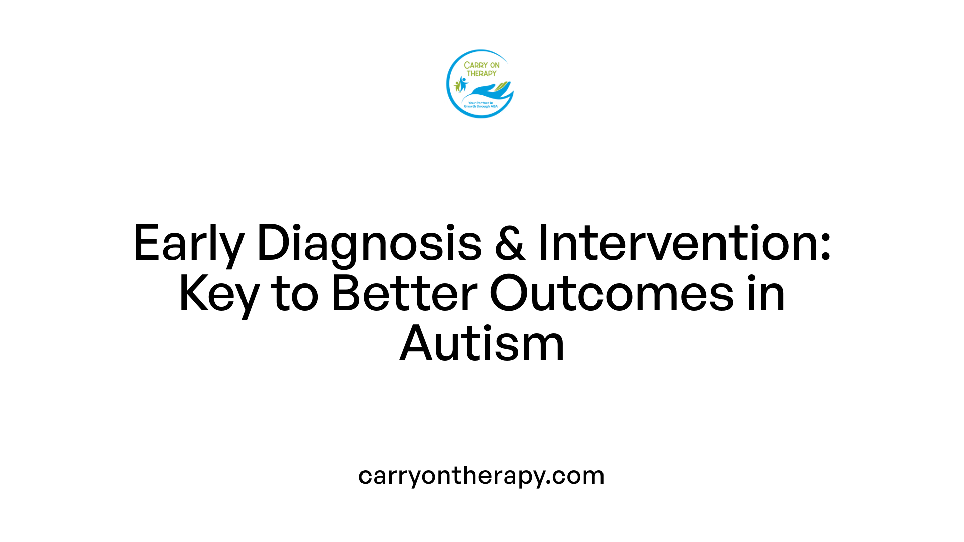 Early Diagnosis &amp; Intervention: Key to Better Outcomes in Autism