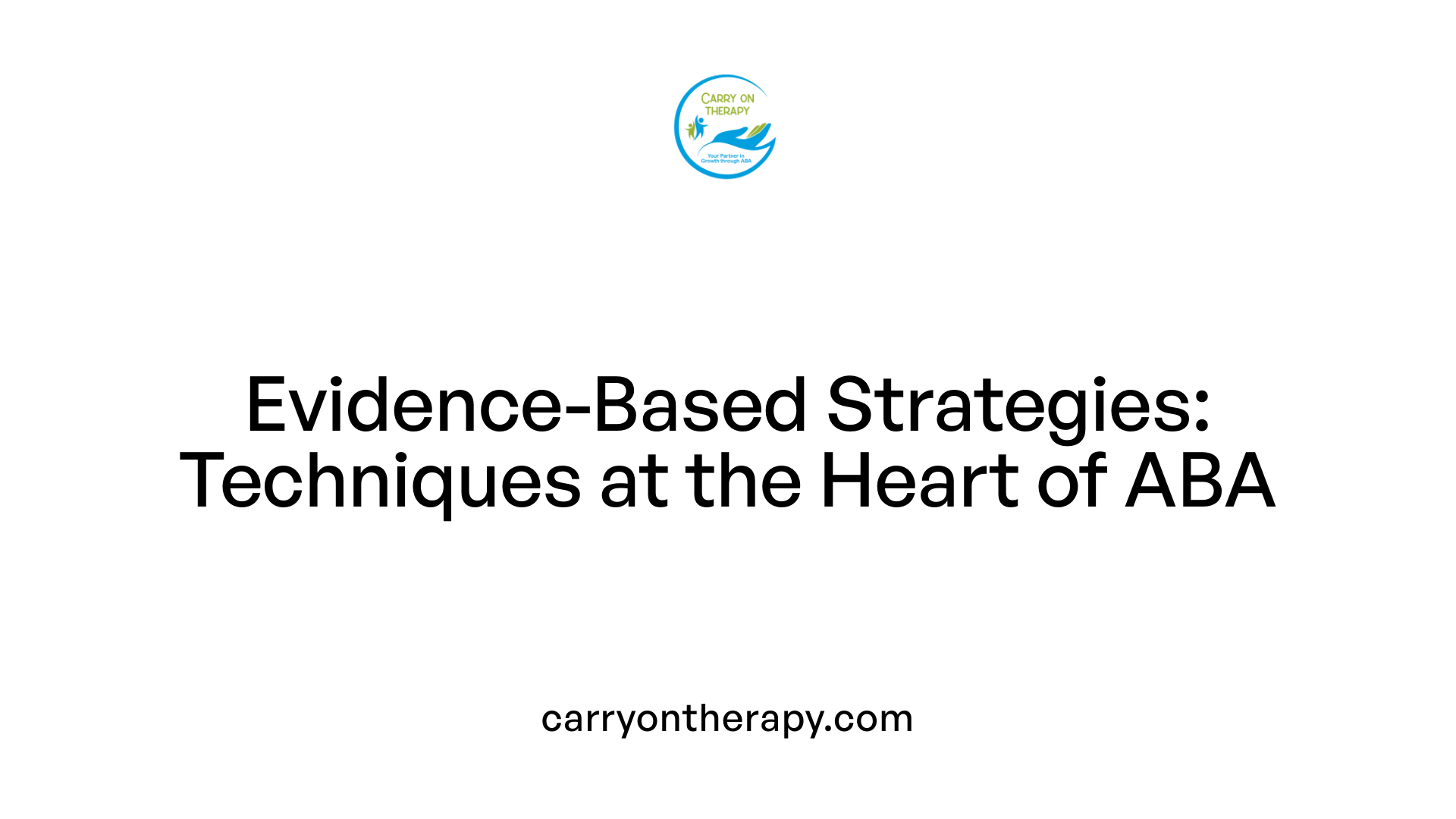Evidence-Based Strategies: Techniques at the Heart of ABA