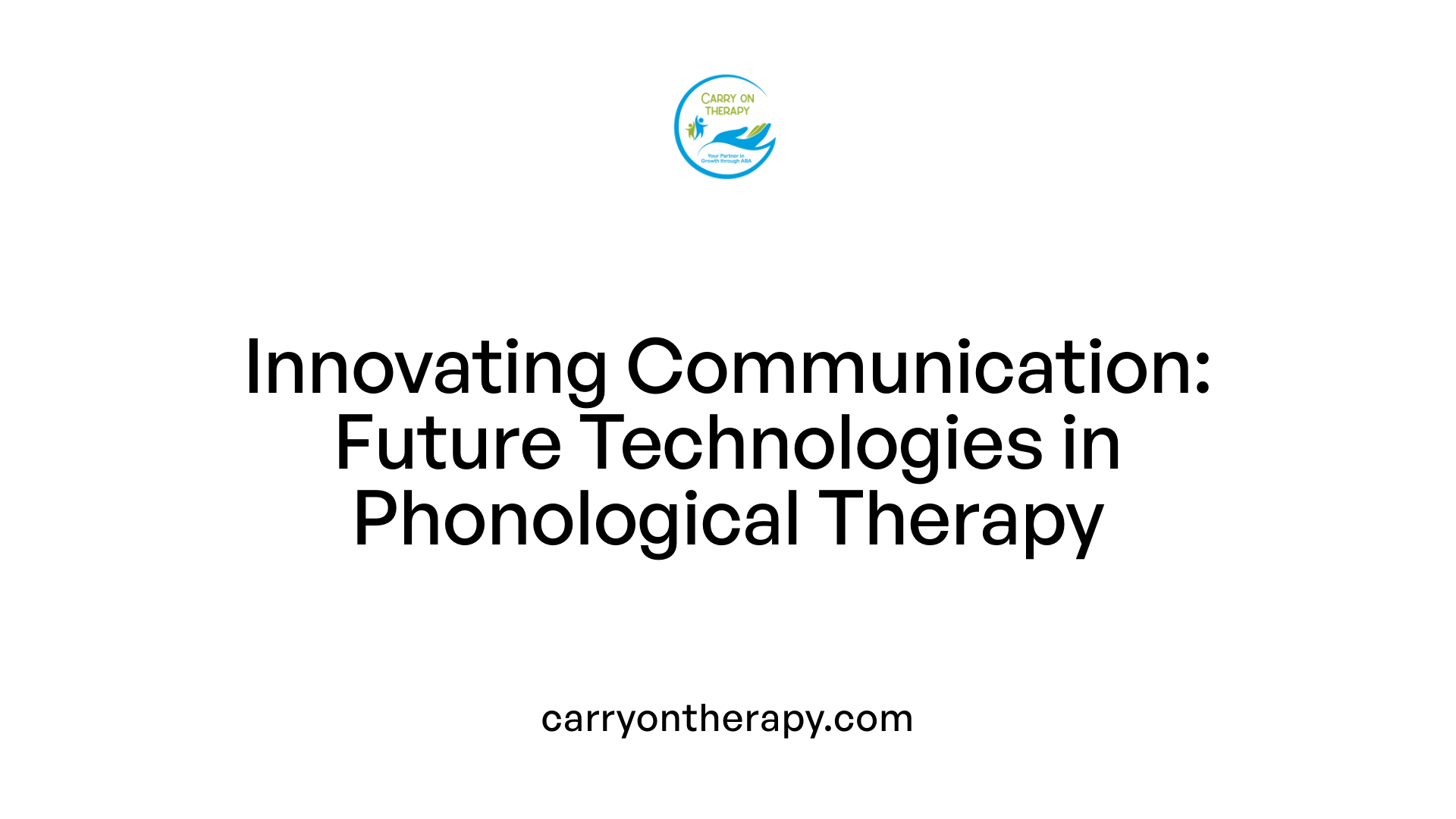 Innovating Communication: Future Technologies in Phonological Therapy
