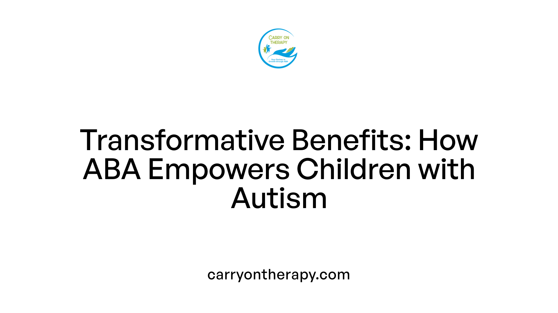Transformative Benefits: How ABA Empowers Children with Autism
