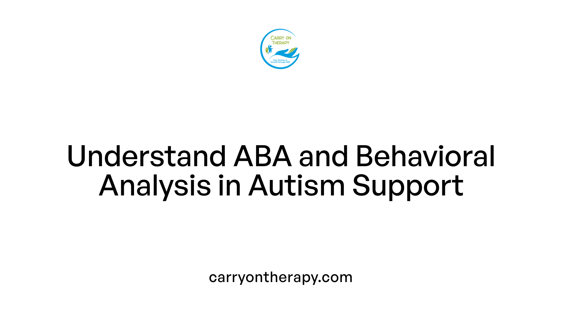 Understand ABA and Behavioral Analysis in Autism Support