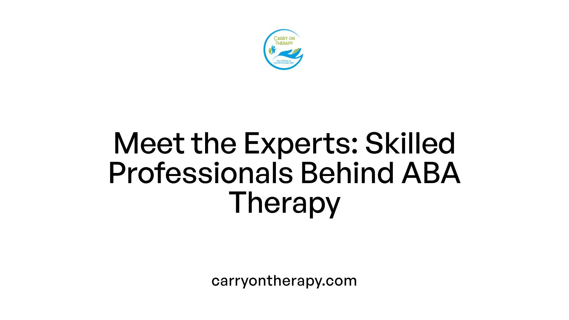 Meet the Experts: Skilled Professionals Behind ABA Therapy