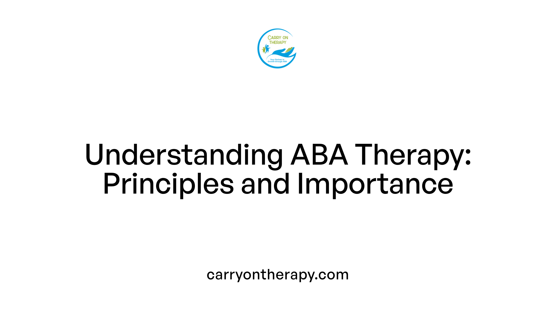Understanding ABA Therapy: Principles and Importance