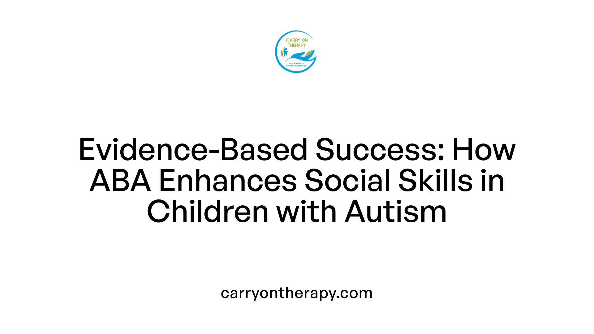 Evidence-Based Success: How ABA Enhances Social Skills in Children with Autism