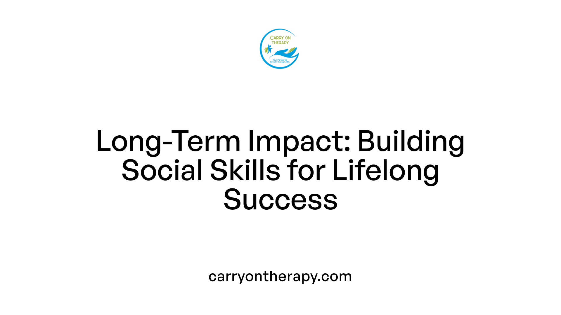 Long-Term Impact: Building Social Skills for Lifelong Success
