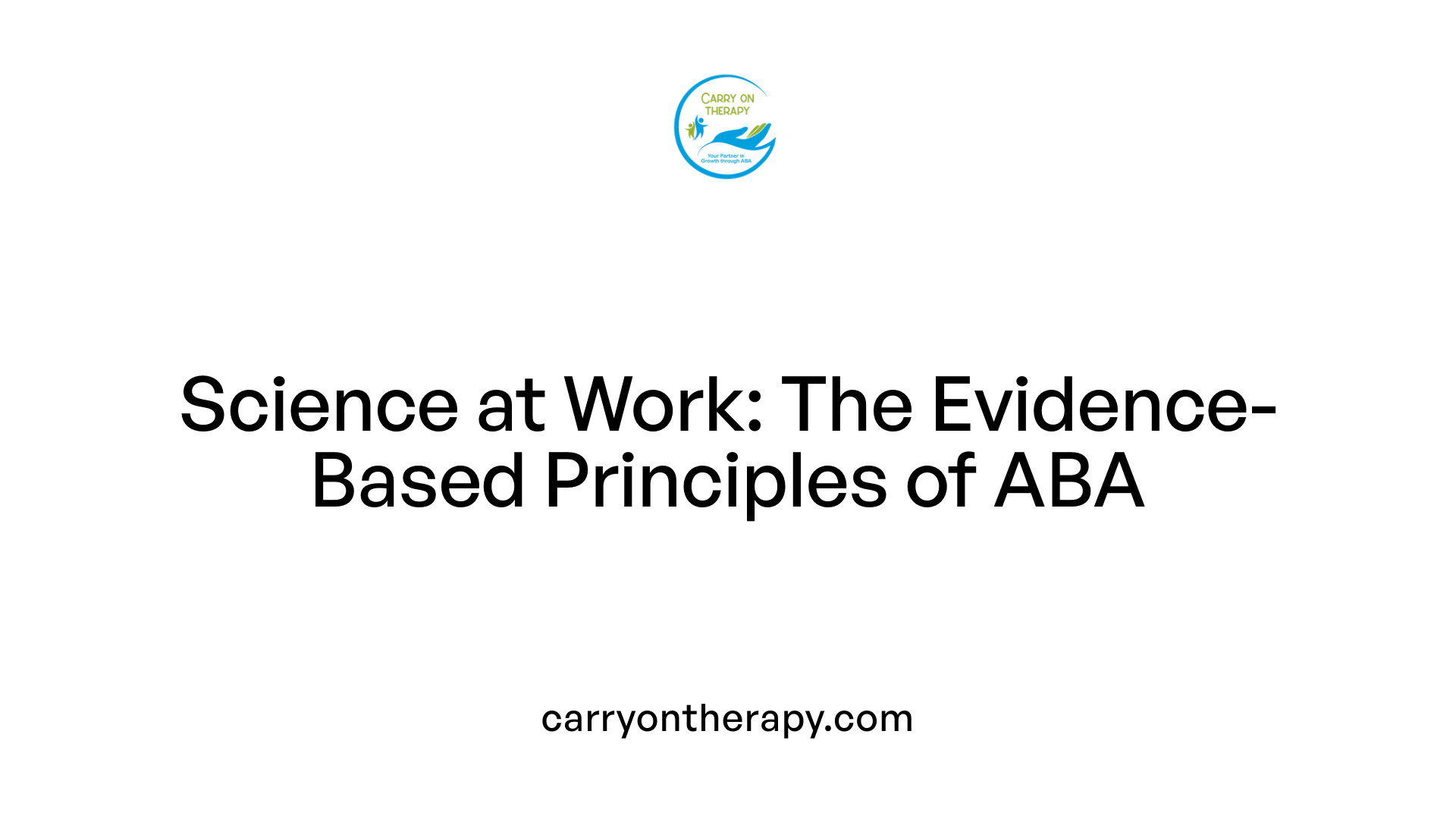 Science at Work: The Evidence-Based Principles of ABA