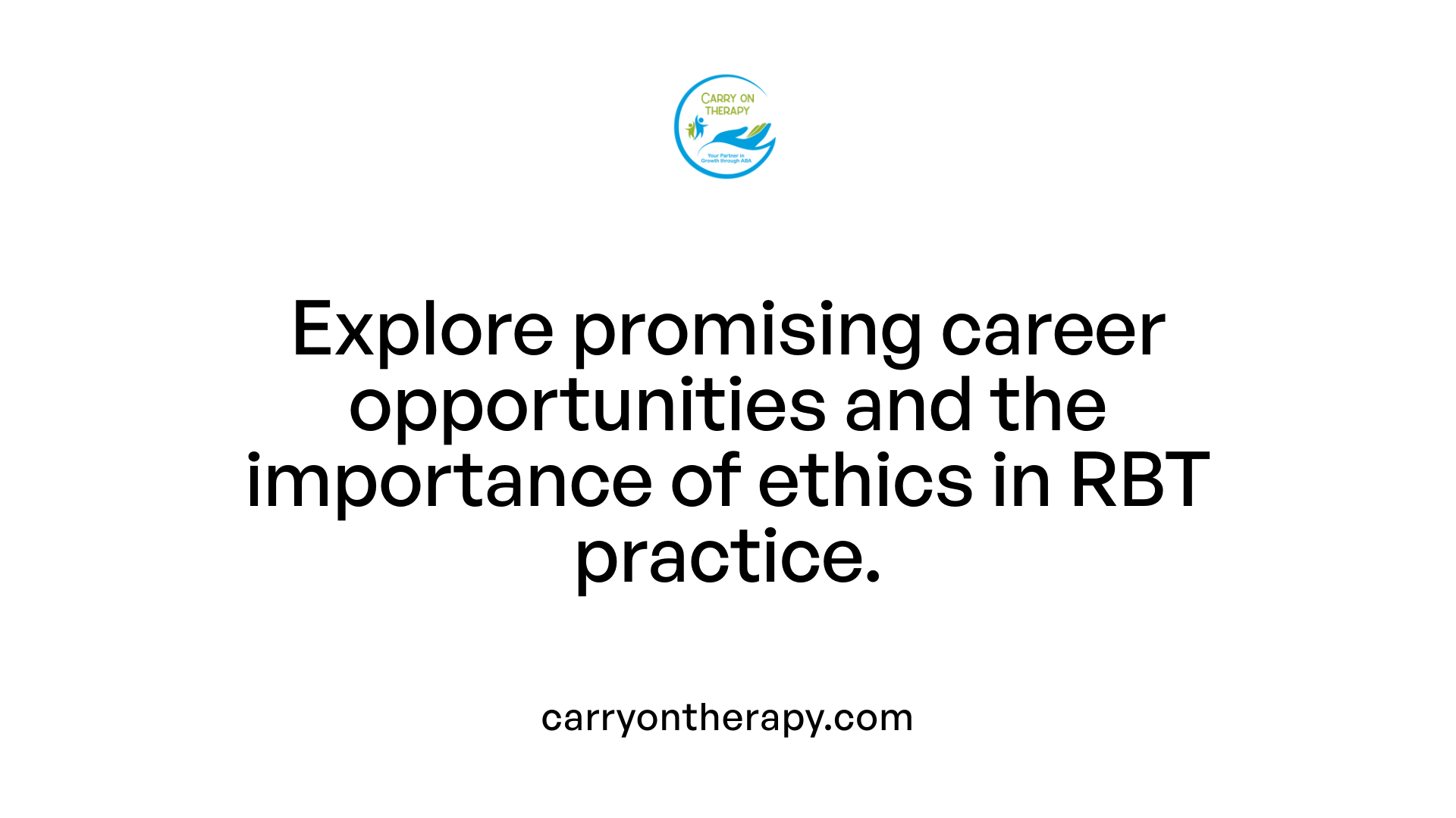 Explore promising career opportunities and the importance of ethics in RBT practice.