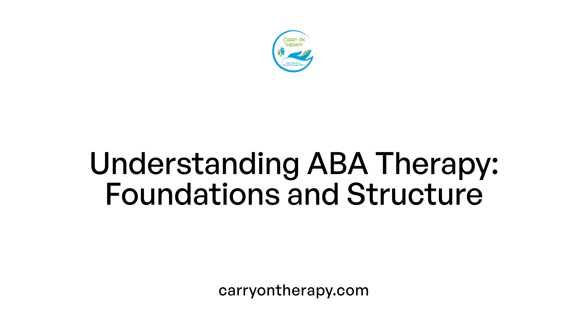 Understanding ABA Therapy: Foundations and Structure