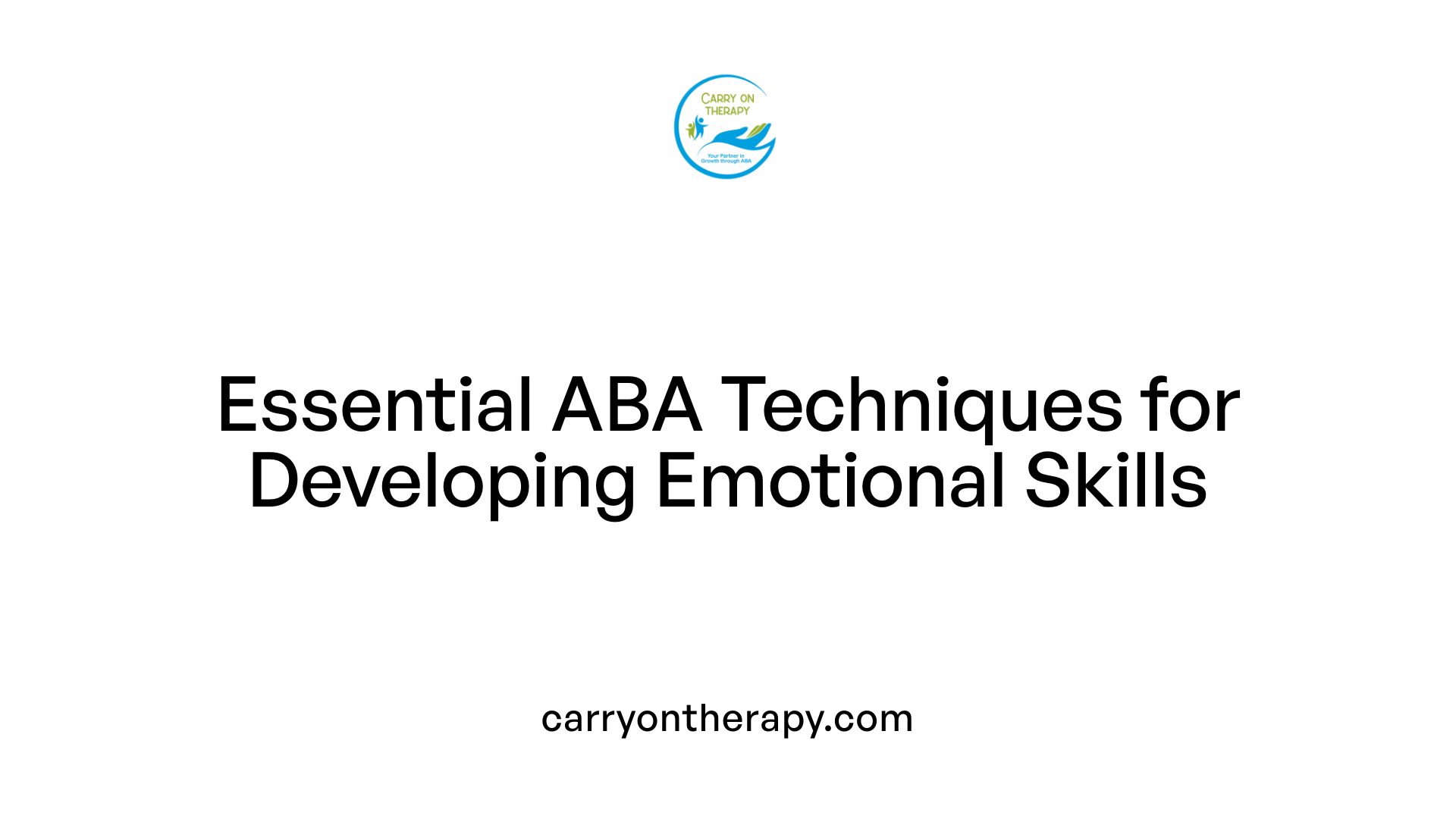 Essential ABA Techniques for Developing Emotional Skills