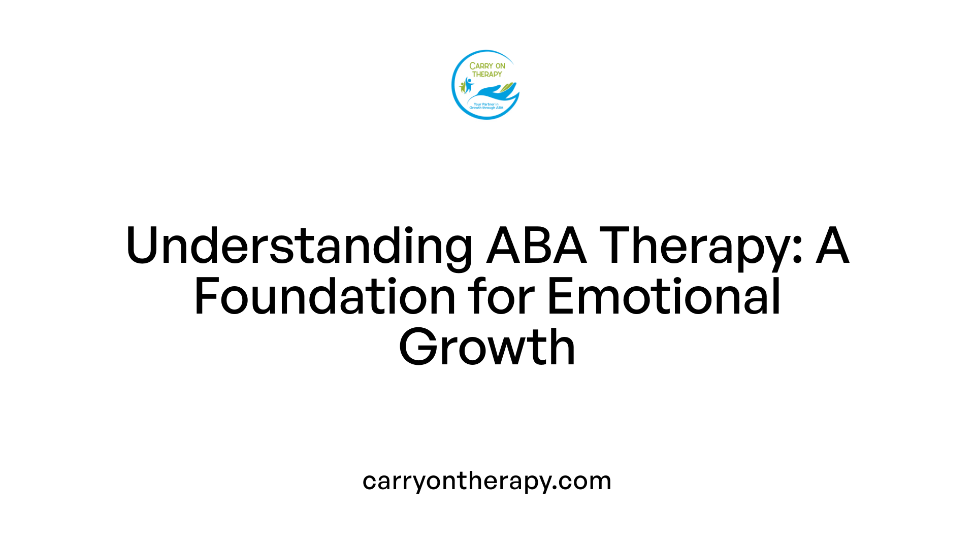 Understanding ABA Therapy: A Foundation for Emotional Growth