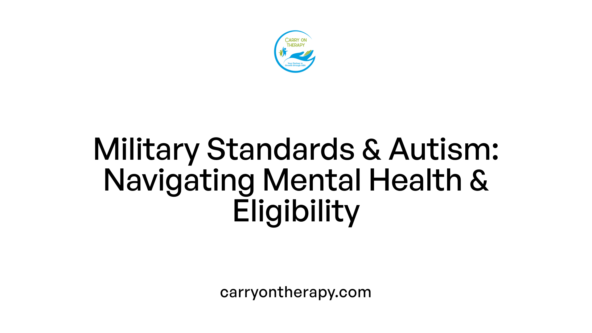 Military Standards &amp; Autism: Navigating Mental Health &amp; Eligibility