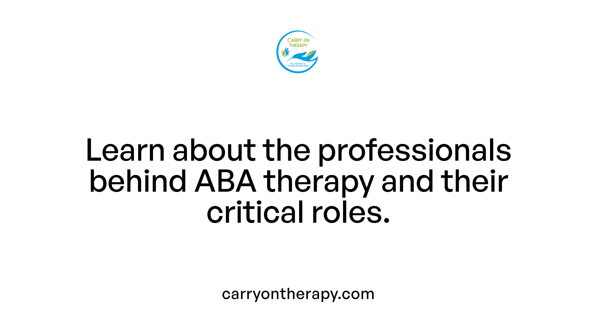 Learn about the professionals behind ABA therapy and their critical roles.