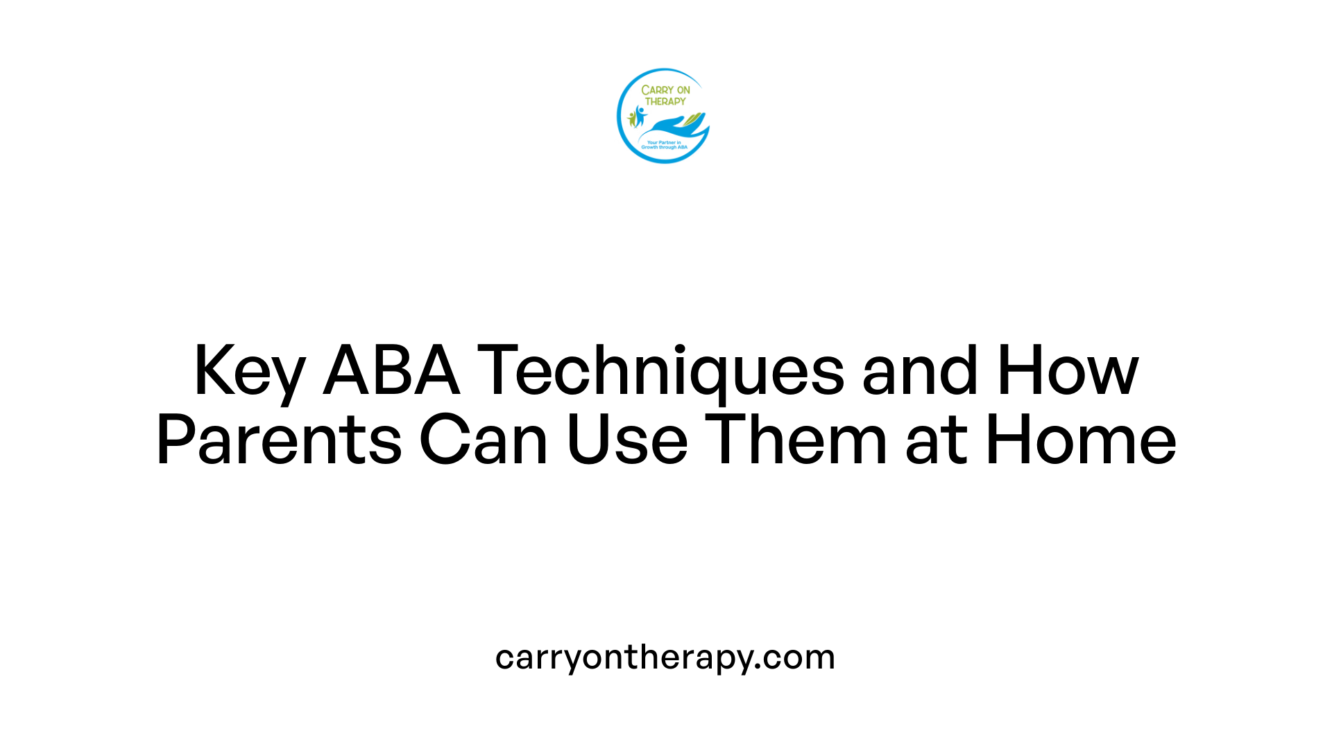 Key ABA Techniques and How Parents Can Use Them at Home