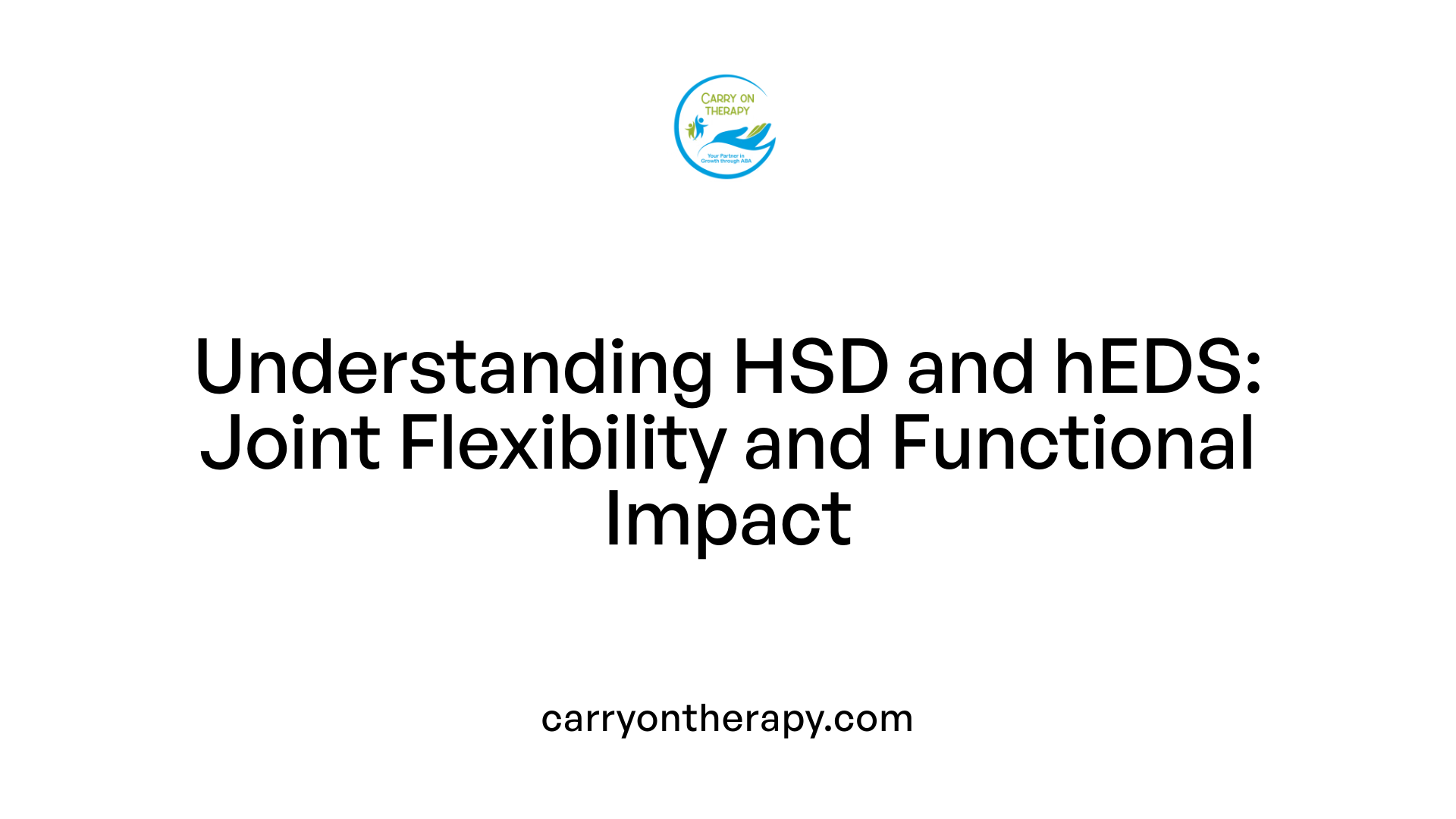 Understanding HSD and hEDS: Joint Flexibility and Functional Impact