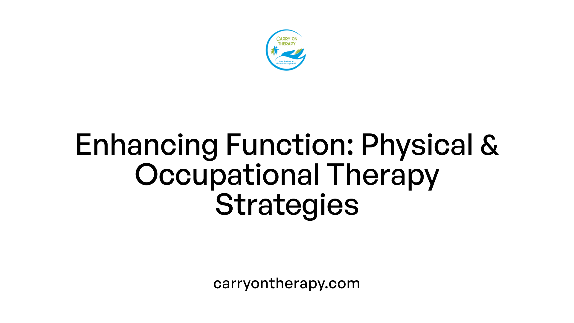 Enhancing Function: Physical &amp; Occupational Therapy Strategies