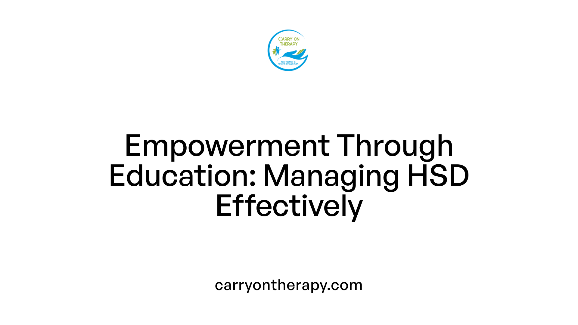 Empowerment Through Education: Managing HSD Effectively