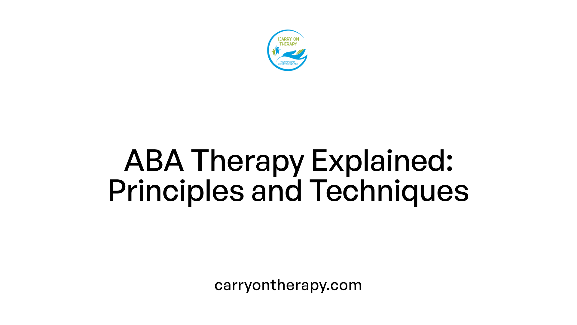 ABA Therapy Explained: Principles and Techniques