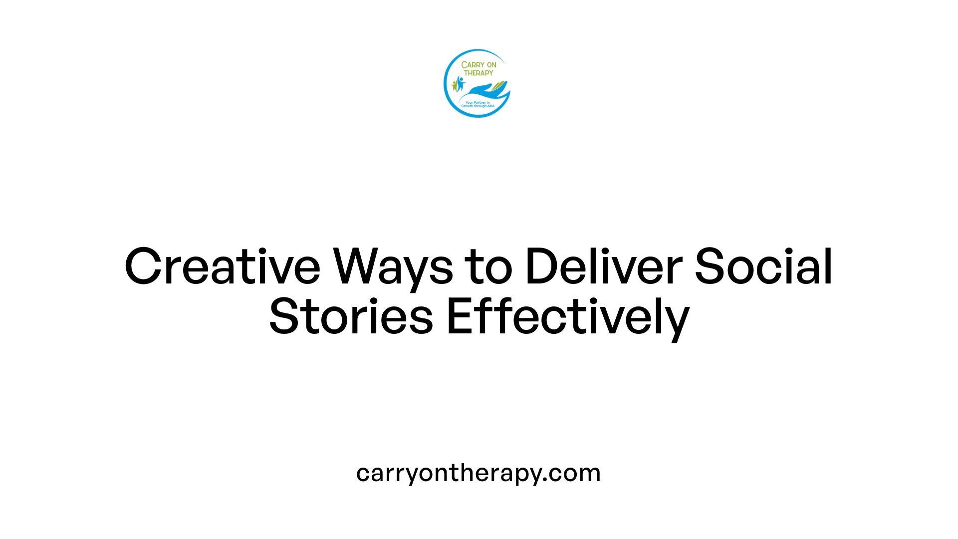 Creative Ways to Deliver Social Stories Effectively